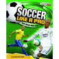Play Soccer Like a Pro: Key Skills and Tips - Paperback