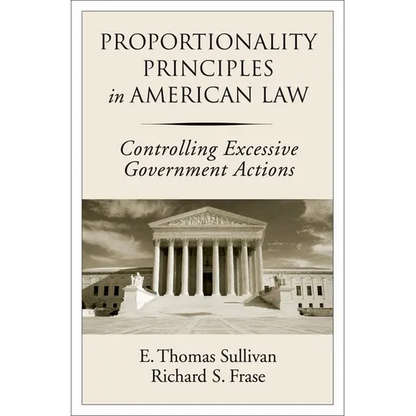 Proportionality Principles in American Law: Controlling Excessive Government Actions - Hardcover