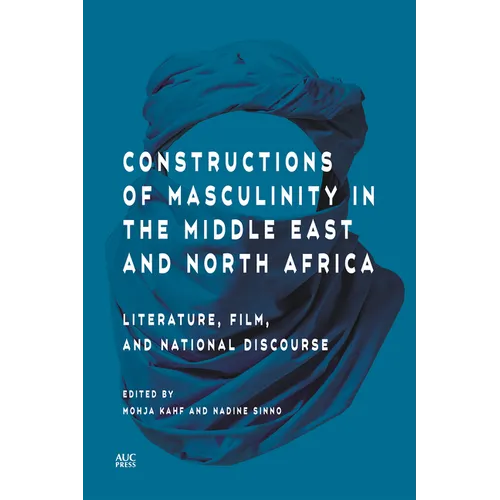 Constructions of Masculinity in the Middle East and North Africa: Literature, Film, and National Discourse - Hardcover