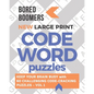 Bored Boomers New Large Print Codeword Puzzles: Keep your Brain Busy with 60 Challenging Code-Cracking Puzzles - Vol. 1 - Paperback