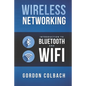 Wireless Networking: Introduction to Bluetooth and WiFi - Paperback