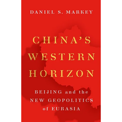 China's Western Horizon: Beijing and the New Geopolitics of Eurasia - Paperback