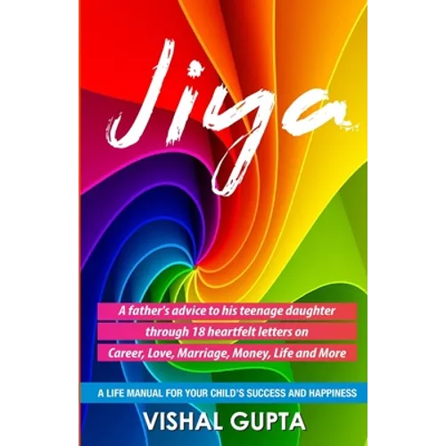 Jiya: 18 Letters Written by a Father to his 18 Year Old Daughter - Paperback