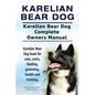 Karelian Bear Dog. Karelian Bear Dog Complete Owners Manual. Karelian Bear Dog book for care, costs, feeding, grooming, health and training. - Paperback