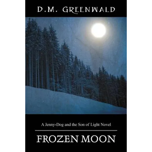 Frozen Moon: A Jenny-Dog and the Son of Light Novel - Paperback
