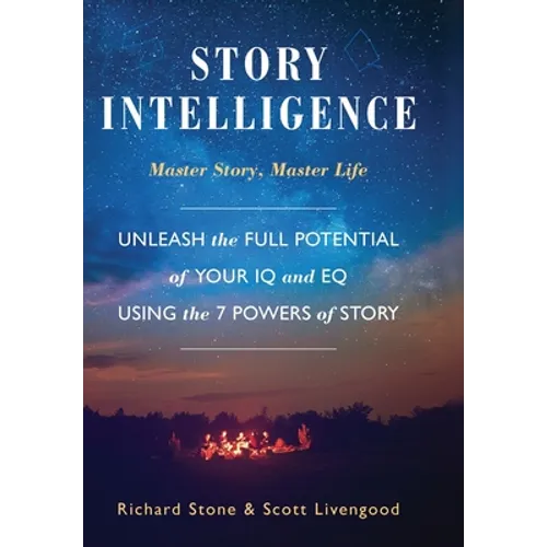 Story Intelligence: Master Story, Master Life - Hardcover