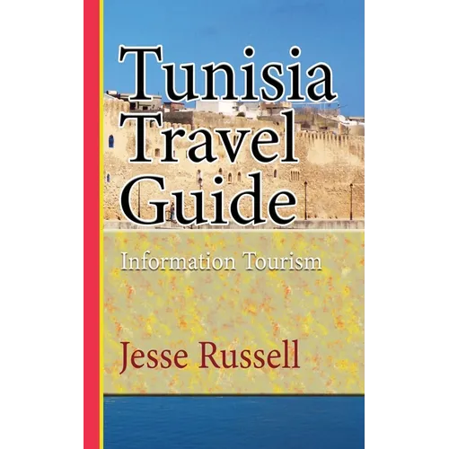 Tunisia Travel Guide: Information Tourism - Paperback