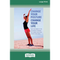 Change Your Posture Change Your Life (16pt Large Print Edition) - Paperback