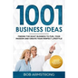 1001 Business Ideas: Finding the Right Business to Fuel Your Passion and Create Your Perfect Lifestyle - Paperback
