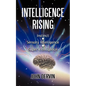 Intelligence Rising: From Instinct to Intelligence to Super Intelligence - Paperback