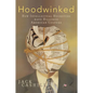 Hoodwinked: How Intellectual Hucksters Have Hijacked American Culture - Paperback