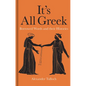 It's All Greek: Borrowed Words and Their Histories - Hardcover