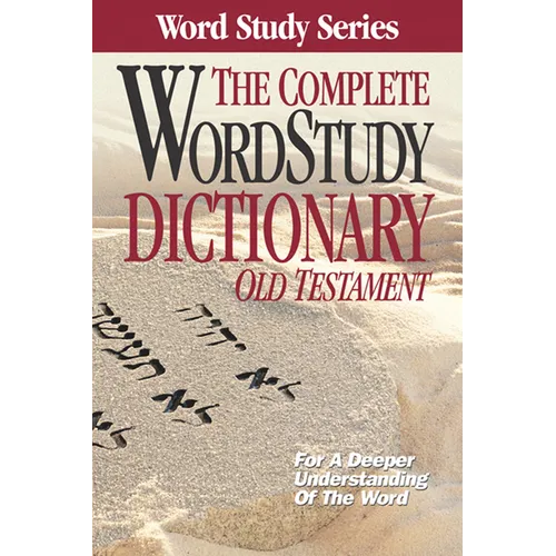 The Complete Word Study Dictionary: Old Testament - Hardcover