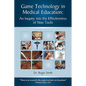 Simulation and Game Technology in Medical Education: An Inquiry Into the Effectiveness of New Tools - Paperback