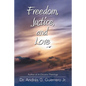 Freedom, Justice, and Love - Paperback