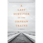 A Last Survivor of the Orphan Trains: A Memoir - Paperback