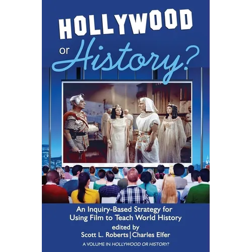 Hollywood or History?: An Inquiry-Based Strategy for Using Film to Teach World History - Paperback