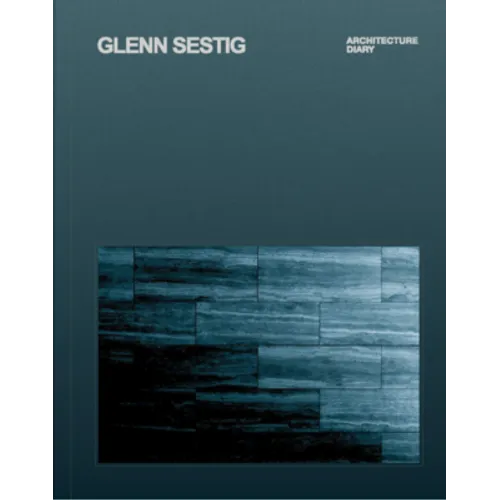 Glenn Sestig: Architecture Diary - Hardcover