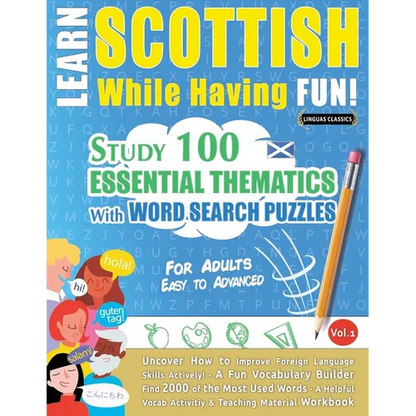 Learn Scottish While Having Fun! - For Adults: EASY TO ADVANCED - STUDY 100 ESSENTIAL THEMATICS WITH WORD SEARCH PUZZLES - VOL.1 - Uncover How to Impr - Paperback