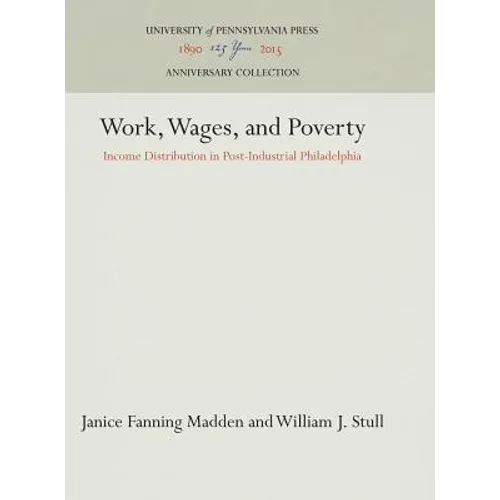 Work, Wages, and Poverty: Income Distribution in Post-Industrial Philadelphia - Hardcover