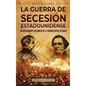 La guerra de Secesión estadounidense: Un apasionante resumen de la guerra entre Estados - Hardcover