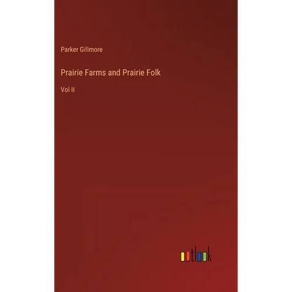 Prairie Farms and Prairie Folk: Vol II - Hardcover