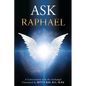 Ask Raphael: A Conversation with the Archangel (Channeled by Betty Rae, B.S., M.Ed.) - Paperback