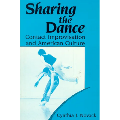 Sharing the Dance: Contact Improvisation and American Culture - Paperback