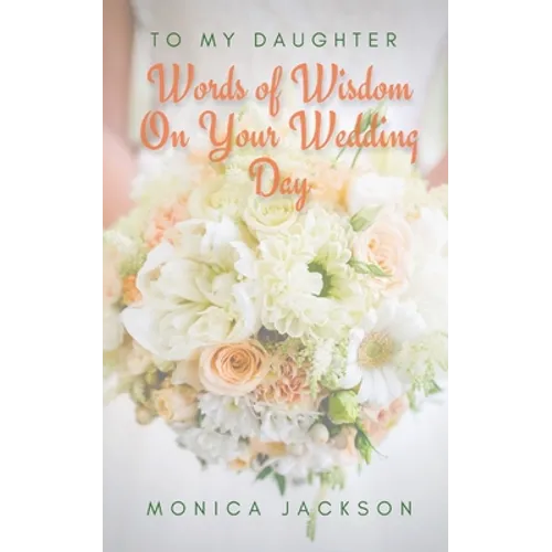 To My Daughter: Words of Wisdom On Your Wedding Day - Paperback