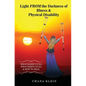 Light FROM the Darkness of Illness and Physical Disability: What Makes Us Ill What Keeps Us Ill & How to Heal - Paperback