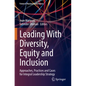 Leading with Diversity, Equity and Inclusion: Approaches, Practices and Cases for Integral Leadership Strategy - Paperback