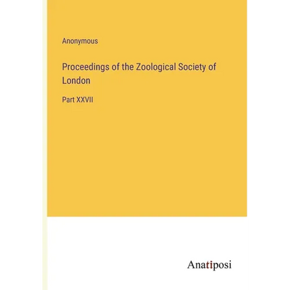 Proceedings of the Zoological Society of London: Part XXVII - Paperback