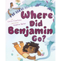 Where Did Benjamin Go?: A Picture Book - Hardcover