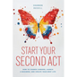 Start Your Second Act: How to Change Careers, Launch a Business, and Create Your Best Life - Paperback