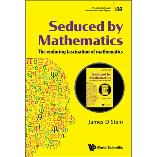 Seduced by Mathematics: The Enduring Fascination of Mathematics - Hardcover