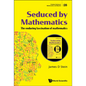 Seduced by Mathematics: The Enduring Fascination of Mathematics - Hardcover