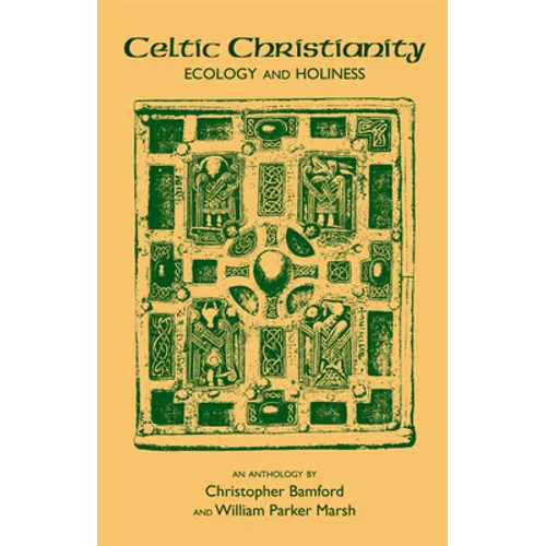 Celtic Christianity: Ecology and Holiness: An Anthology - Paperback