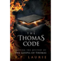 The Thomas Code: Solving the mystery of the Gospel of Thomas - Paperback