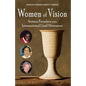 Women of Vision: Sixteen Founders of the International Grail Movement - Paperback