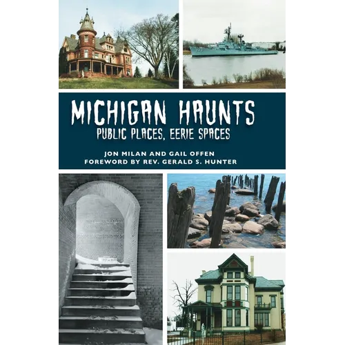 Michigan Haunts: Public Places, Eerie Spaces - Hardcover
