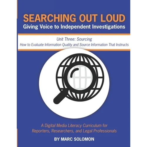 Searching Out Loud - Unit Three: Sourcing -- How to Evaluate Information Quality and Source Information That Instructs - Paperback