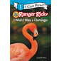 Ranger Rick: I Wish I Was a Flamingo - Hardcover