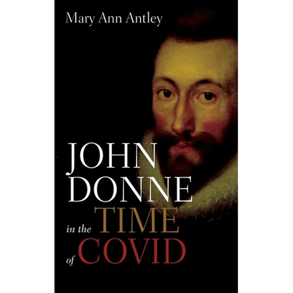 John Donne in the Time of Covid: An Analysis of Devotions Upon Emergent Occasions - Paperback