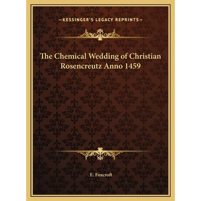 The Chemical Wedding of Christian Rosencreutz Anno 1459 - Hardcover