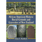 African American Historic Burial Grounds and Gravesites of New England - Paperback