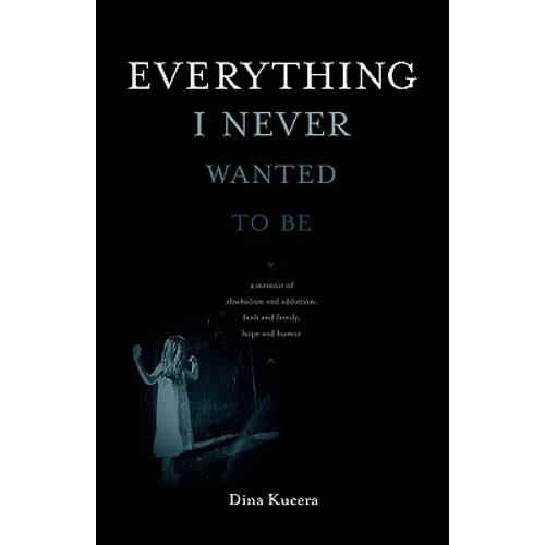 Everything I Never Wanted to Be - Paperback
