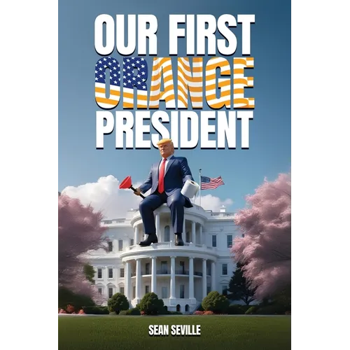 Our First Orange President - Hardcover