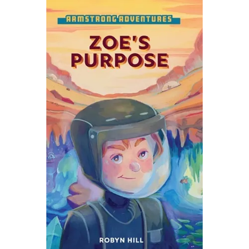 Armstrong Adventures - Zoe's Purpose - Hardcover