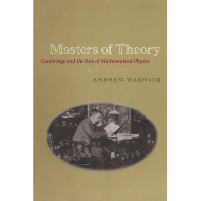 Masters of Theory: Cambridge and the Rise of Mathematical Physics - Paperback