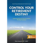 Control Your Retirement Destiny: Achieving Financial Security Before The Big Transition - Paperback